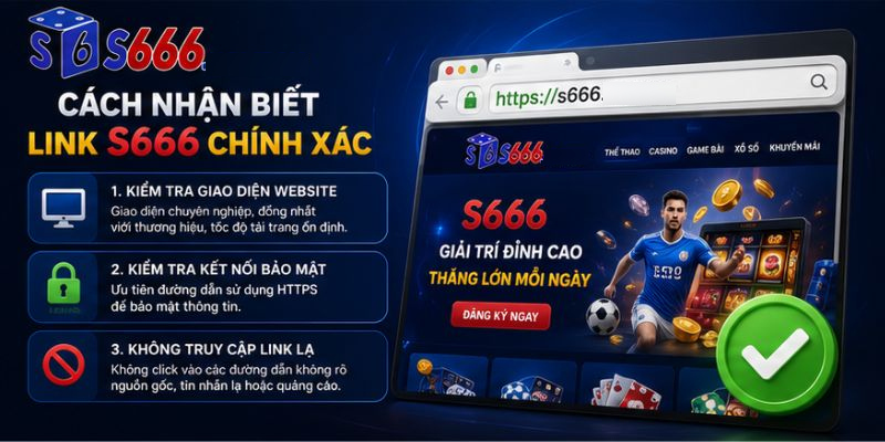Cách nhận biết link vào S666 chính thức