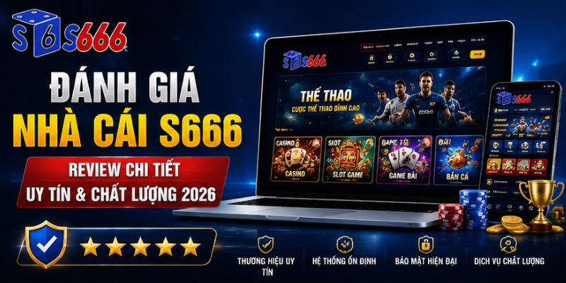 đánh giá nhà cái s666