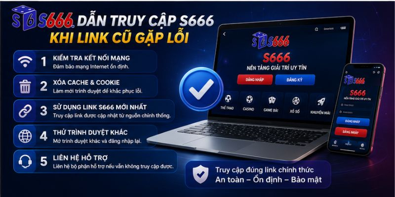hướng dẫn truy cập khi link S666 cũ bị lỗi