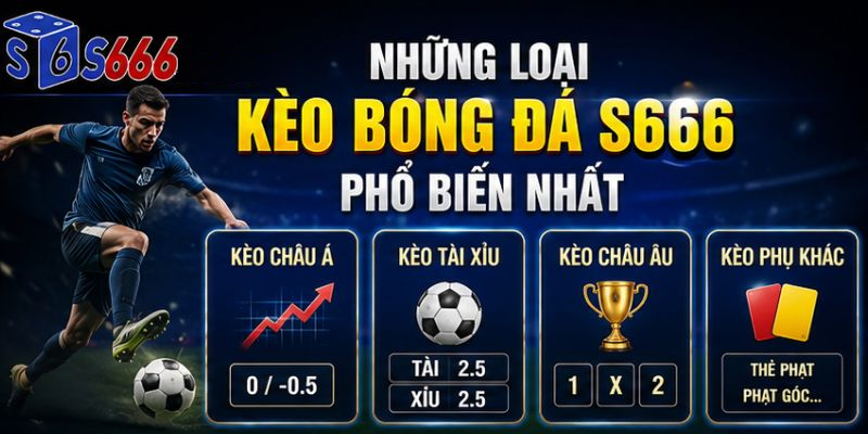 Những loại kèo bóng đá nhà cái S666 cung cấp