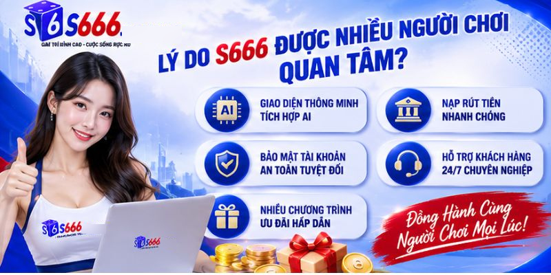 Những điểm nổi bật được nhiều người chơi quan tâm tại S666